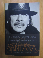 Carlos Santana. El tono universal. Sacando mi historia a la luz