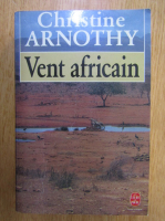 Anticariat: Christine Arnothy - Vent africain