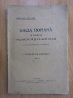 Constantin C. Diculescu - Dacia Romana in oglinda inscriptiilor si a limbei de azi