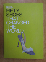 Design Museum. Fifty Shoes That Changed The World