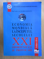 Florin Bonciu - Economia mondiala la inceputul secolului XXI. Oportunitati si provocari