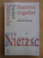Friedrich Nietzsche - Nasterea tragediei