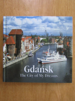 Gdansk. The City of My Dreams