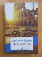 Anticariat: Gianfranco Calligarich - Ultima vara in oras