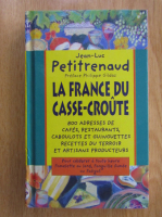 Jean Luc Petitrenaud - La France du casse croute