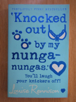 Anticariat: Louise Rennison - Knocked Out by My Nunga Nungas
