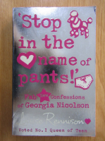 Anticariat: Louise Rennison - Stop in the Name of Pants! Fab New Confessions of Georgia Nicolson