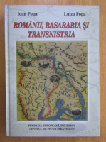 Luiza Popa, Ioan Popa - Romanii, Basarabia si Transnistria