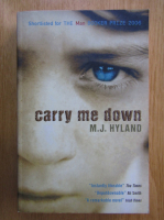 Anticariat: M. J. Hyland - Carry Me Down
