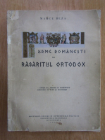 Marcu Beza - Urme romanesti in rasaritul ortodox (1937)