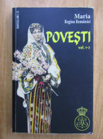 Maria Regina Romaniei - Povesti (volumele 1-2)