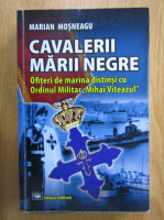Marian Mosneagu - Cavalerii Marii Negre
