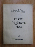 Marin Mincu - Despre fragilitatea vietii