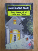Mary Higgins Clark - Dans la rue ou vit celle que j'aime