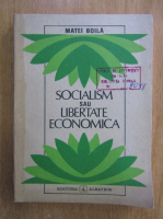 Matei Boila - Socialism sau libertate economica
