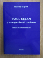Mircea Tuglea - Paul Celan si avangardismul romanesc