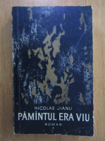 Nicolae Jianu - Pamantul era viu (volumul 1)