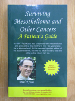 Paul Kraus - Surviving Mesothelioma and Other Cancers. A Patient's Guide