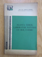 Peterfi Stefan - Planta verde, laborator natural cu rol cosmic