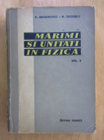 Anticariat: Radu Grigorovici - Marimi si unitati in fizica (volumul 2)