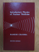 Ramesh Chandra - Introductory Physics of Nuclear Medicine