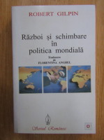 Robert Gilpin - Razboi si schimbare in politica mondiala