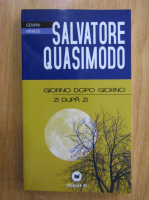 Salvatore Quasimodo - Zi dupa zi (editie bilingva)