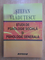 Stefan Vladutescu - Studii de psihologie sociala si psihologie generala