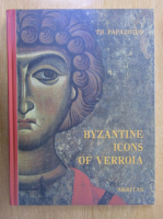Th. Papazotos - Byzantine Icons of Verroia