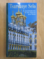 Tsarskoye Selo. A Guidebook to the Palaces and Parks