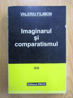 Valeriu Filimon - Imaginarul si comparatismul (volumul 2)