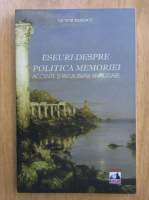 Victor Rizescu - Eseuri despre politica memoriei