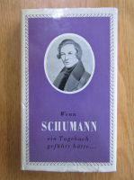 Anticariat: Wenn Schumann ein Tagenbuch gefuhrt hatte...