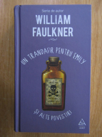 William Faulkner - Un trandafir pentru Emily si alte povestiri