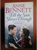 Anne Bennett - Till the sun shines through
