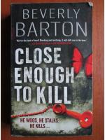 Beverly Barton - Close enough to kill