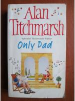 Alan Titchmarsh - Only dad