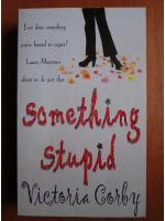 Victoria Corby - Something stupid