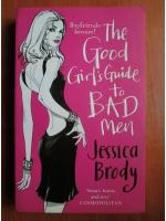 Jessica Brody - The good girl`s guide to bad men