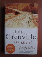 Kate Grenville - The idea of perfection