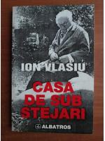 Ion Vlasiu - Casa de sub stejari (jurnal 1976-1977