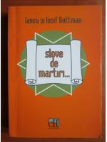 Iancu si Iosif Guttman - Slove de martiri