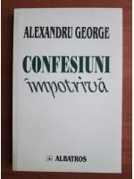 Anticariat: Alexandru George - Confesiuni impotriva