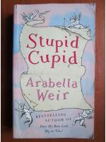 Anticariat: Arabella Weir - Stupid cupid