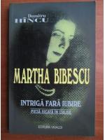 Dumitru Hancu - Martha Bibescu. Intriga fara iubire