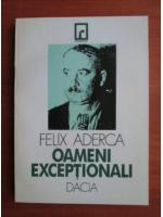 Felix Aderca - Oameni exceptionali