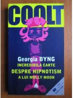Georgia Byng - Incredibila carte despre hipnotism a lui Molly Moon