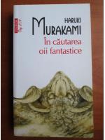 Haruki Murakami - In cautarea oii fantastice (Top 10+)