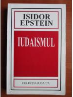 Isidor Epstein - Iudaismul. Origini si istorie