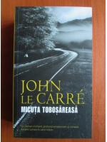 Anticariat: John Le Carre - Micuta tobosareasa 